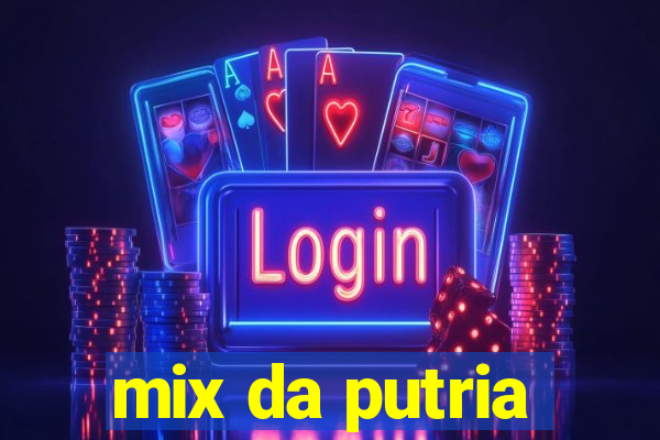 mix da putria